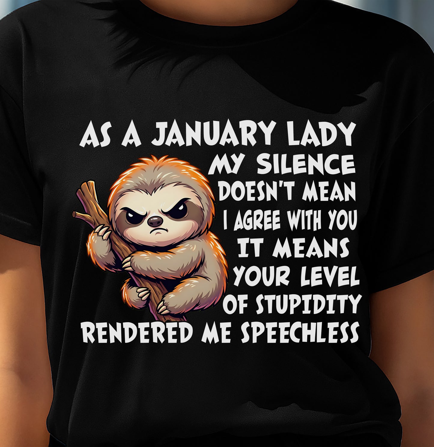JANUARY SHIRT, MY SILENCE DOESN'T MEAN I AGREE WITH YOU - SNOW01 (SKU2604-223-01)