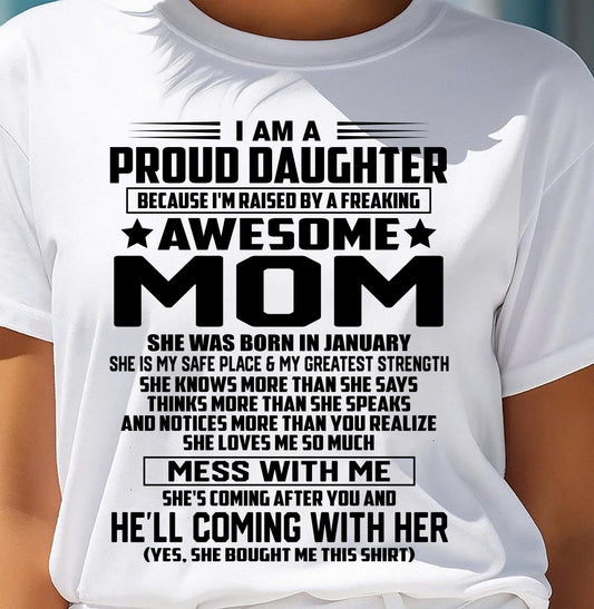 JANUARY SHIRT, I'M RAISED BY A FREAKING AWESOME MOM - GIFT FROM MOM FOR DAUGHTER - SNOW01 (SKU2603-98-01)