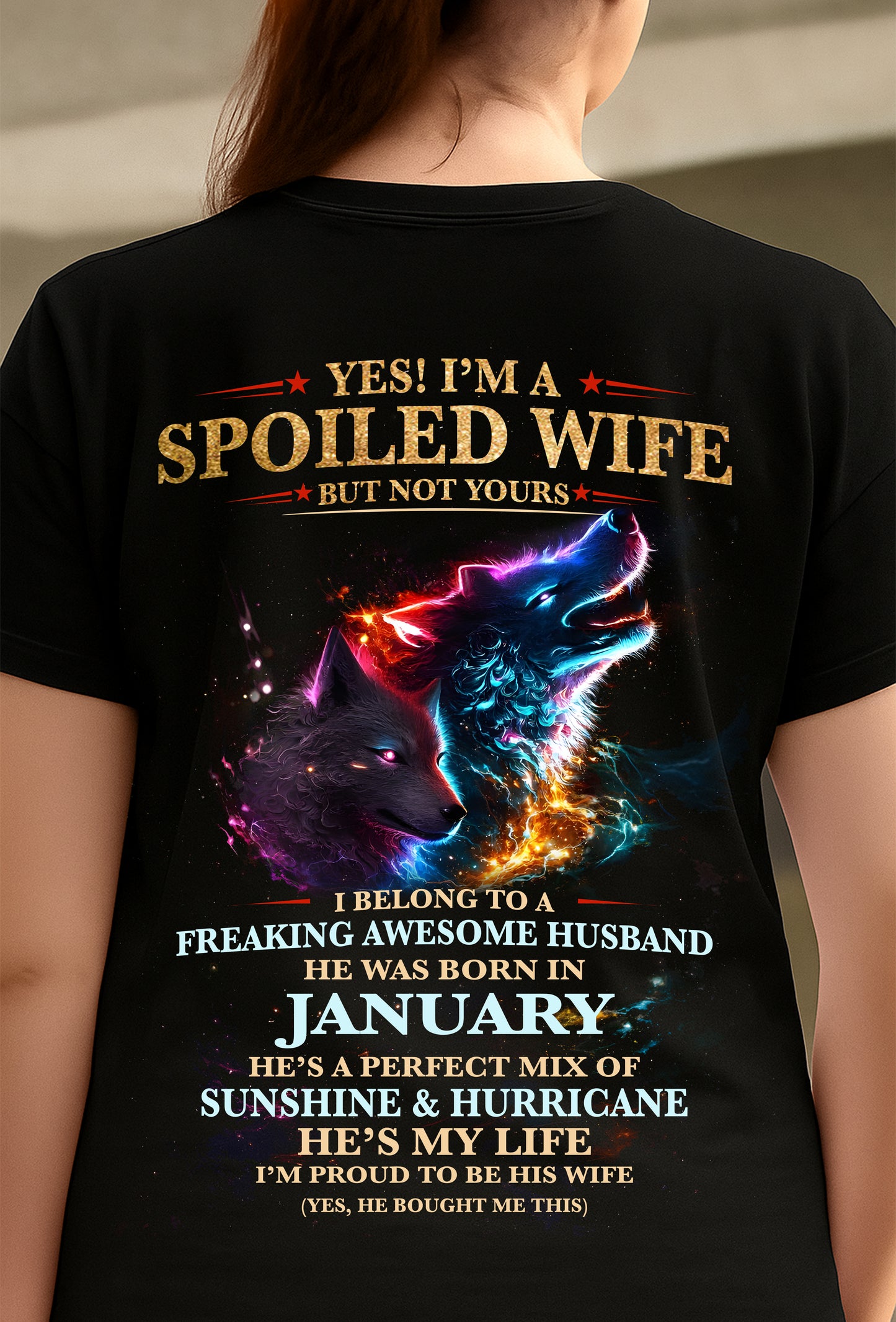 JANUARY, YES! I’M A SPOILED WIFE BUT NOT YOURS, Gift T-Shirt from husband for wife – SNOW01 (SKU26T-01100-01)