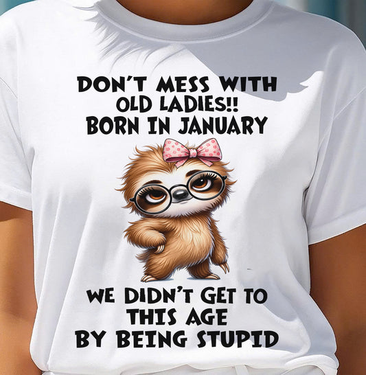JANUARY SHIRT, DON'T MESS WITH OLD LADIES - SNOW01 (SKU2605-449-01)