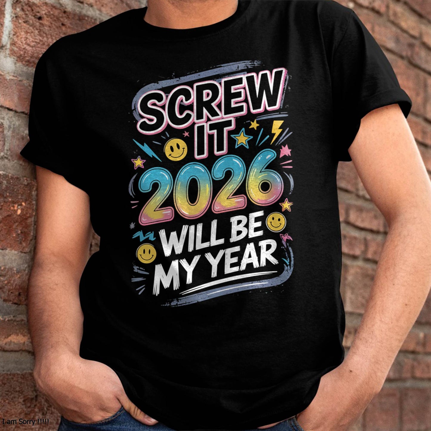 Screw It 2026 Will Be My Year - UNISEX T-SHIRT - SNOW00 (SKU2026-NEW-YEAR-10)