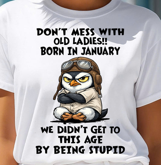 JANUARY SHIRT, DON'T MESS WITH OLD LADIES - SNOW01 (SKU2604-198-01)