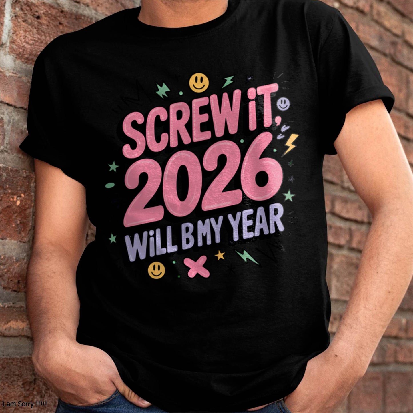 Screw It 2026 Will Be My Year - UNISEX T-SHIRT - SNOW00 (SKU2026-NEW-YEAR-07)