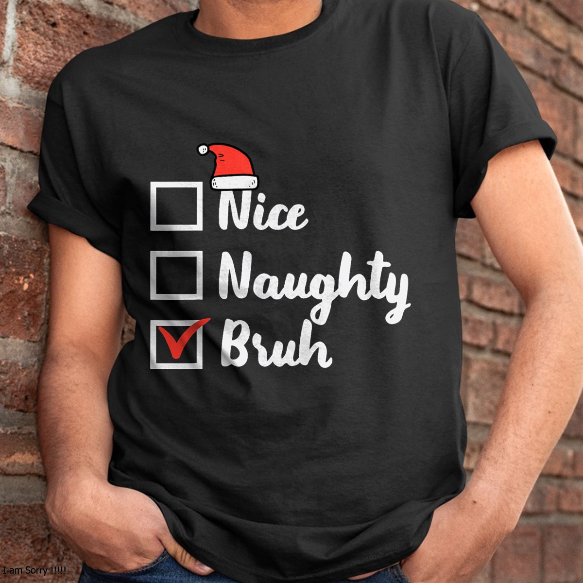 Christmas Nice Naughty Bruh Funny Xmas List Women Men Kids T-Shirt - Christmas Unisex T-Shirt/Hoodie/Sweatshirt - SNOW00