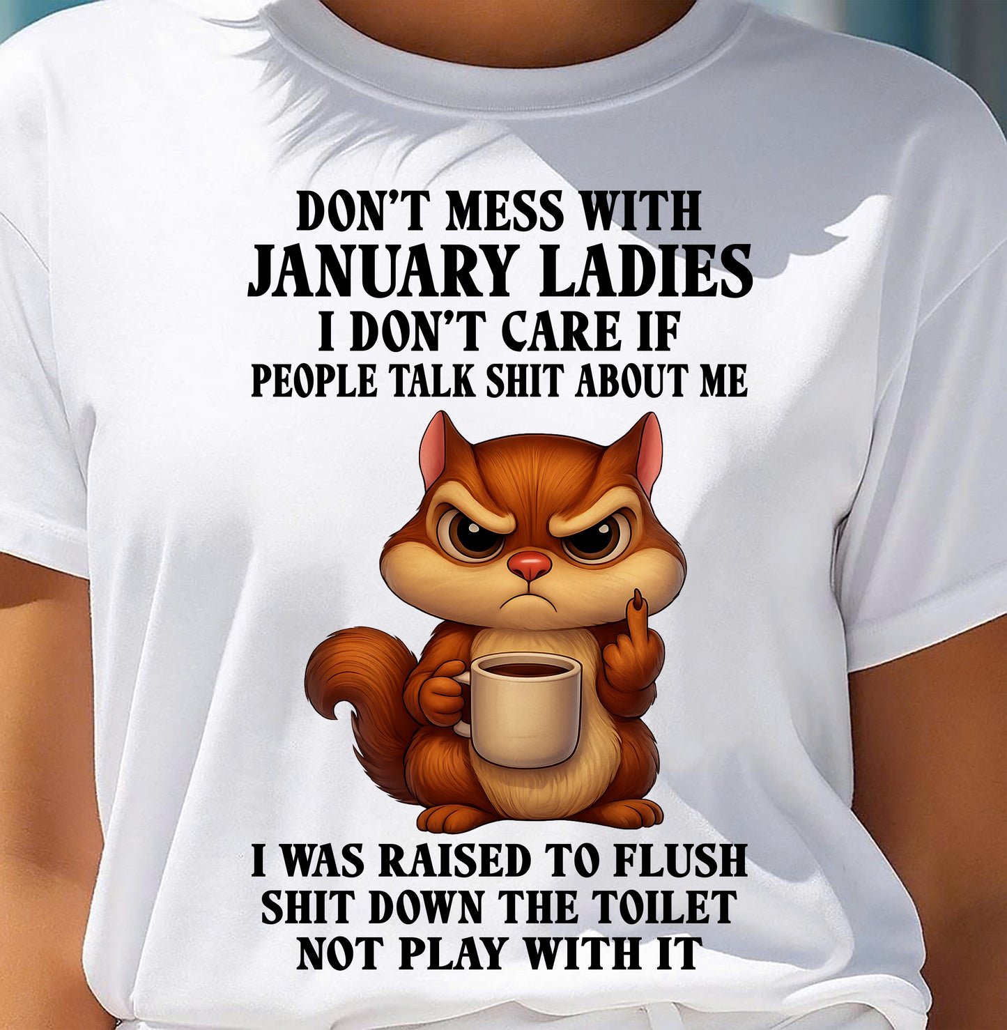 JANUARY SHIRT, I DON’T CARE IF PEOPLE TALK SHIT ABOUT ME - SNOW01 (SKU2604-263-01)