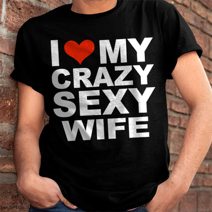 I LOVE MY CRAZY SEXY WIFE - PERFECT GIFT FOR YOUR HUSBAND - SNOW00 (SKU12-296)