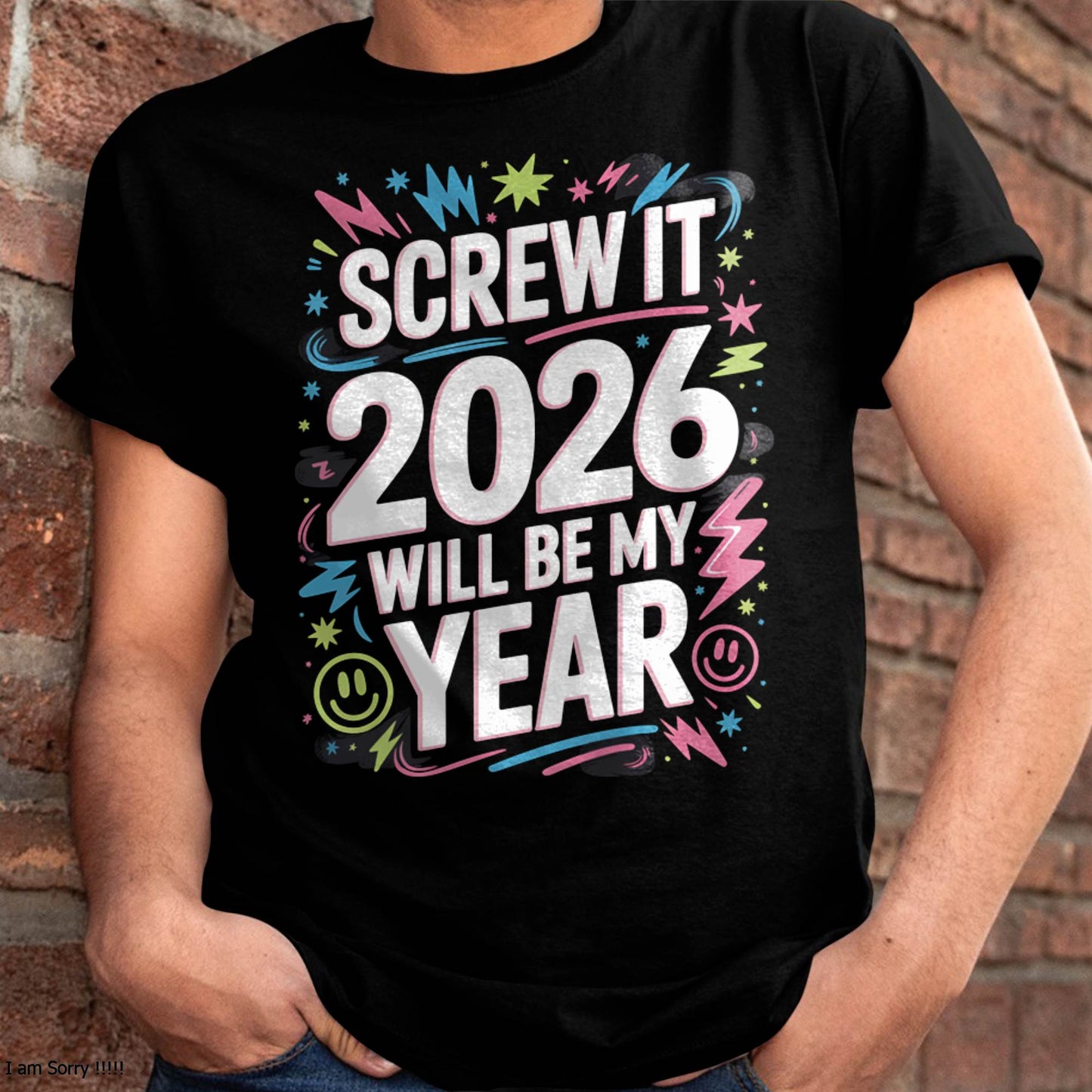 Screw It 2026 Will Be My Year - UNISEX T-SHIRT - SNOW00 (SKU2026-NEW-YEAR-08)