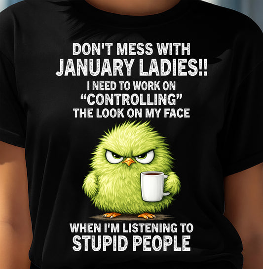 JANUARY SHIRT I NEED TO WORK ON CONTROLLING THE LOOK ON MY FACE - SNOW01 (SKU2605-150-01)