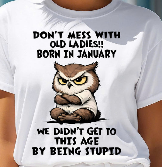 JANUARY SHIRT, DON’T MESS WITH OLD LADIES - SNOW01 (SKU2603-40-01)
