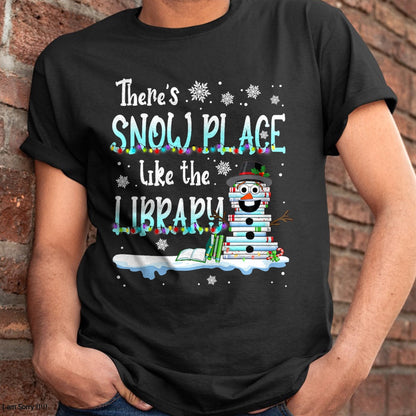 Librarian There's Snow Place Like The Library Christmas Snow T-Shirt - Christmas Unisex T-Shirt/Hoodie/Sweatshirt - SNOW00