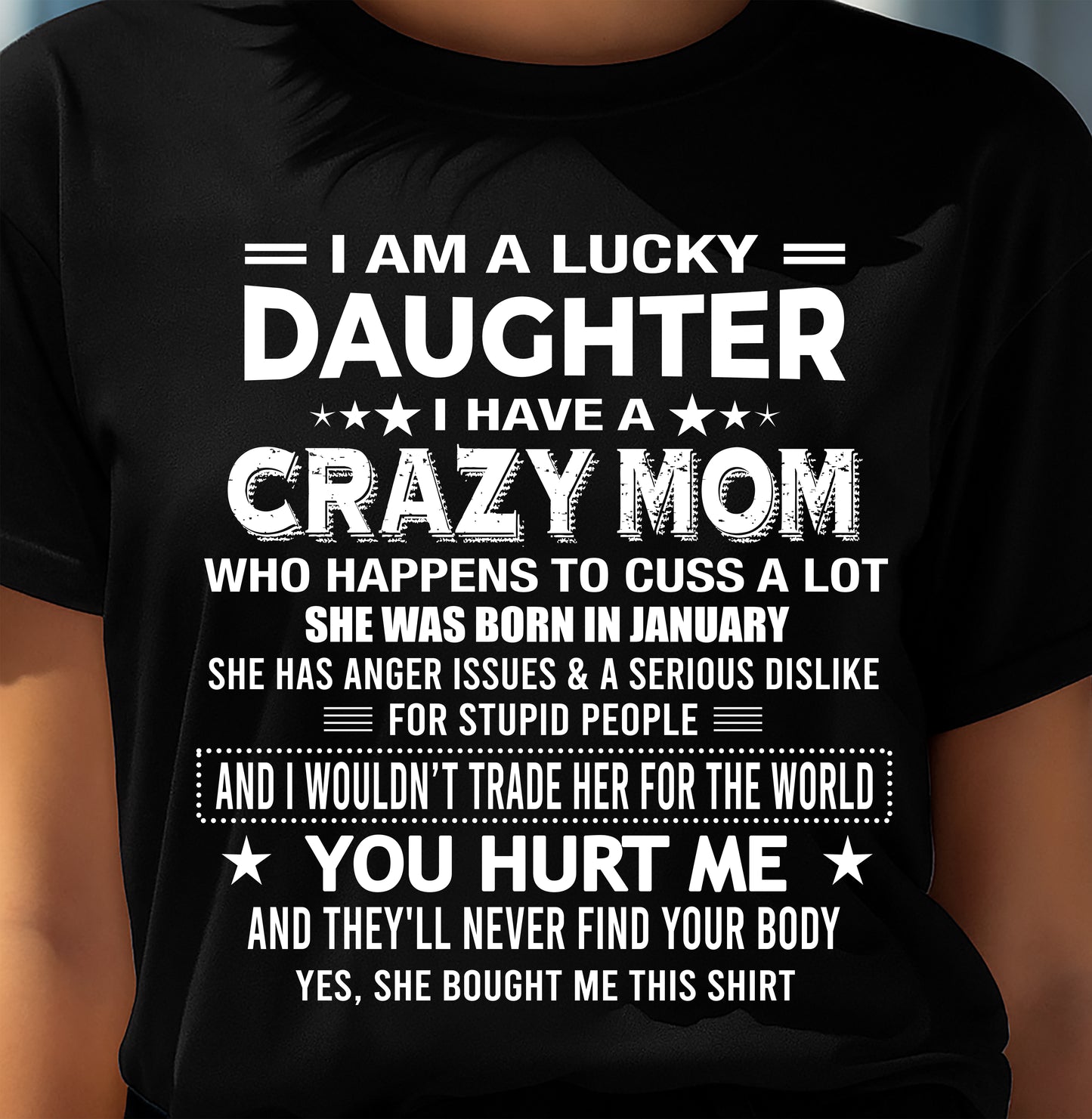 JANUARY, I'M A LUCKY DAUGHTER OF CRAZY MOM - GIFT T SHIRT FROM MOM FOR DAUGHTER - SNOW01 (SKU2604-32-01)