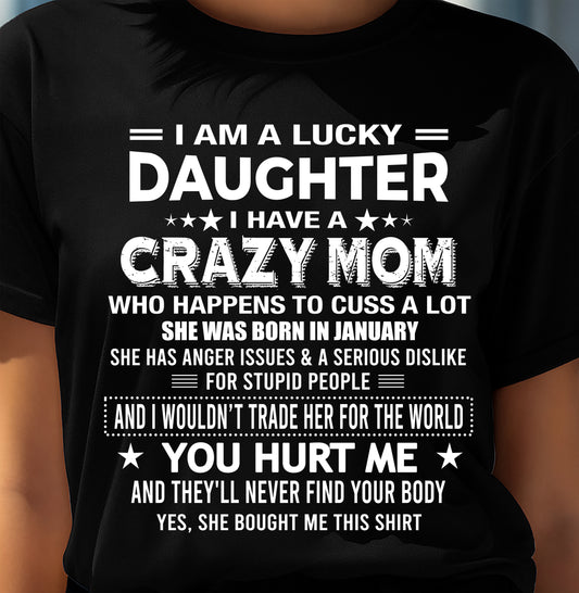 JANUARY, I'M A LUCKY DAUGHTER OF CRAZY MOM - GIFT T SHIRT FROM MOM FOR DAUGHTER - SNOW01 (SKU2604-32-01)