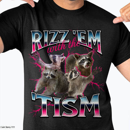 Autism Funny Rizz Em with The Tism Meme Autistic Racoon T-Shirt