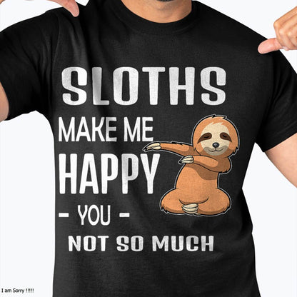 Sloths Make Me Happy T-shirt - Sloth Lover Shirt Gift Idea
