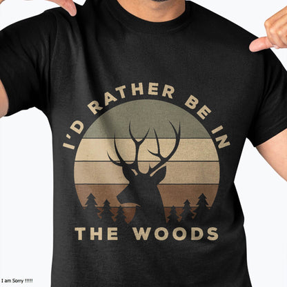 I'd Rather Be in The Woods Deer Hunting T-Shirt