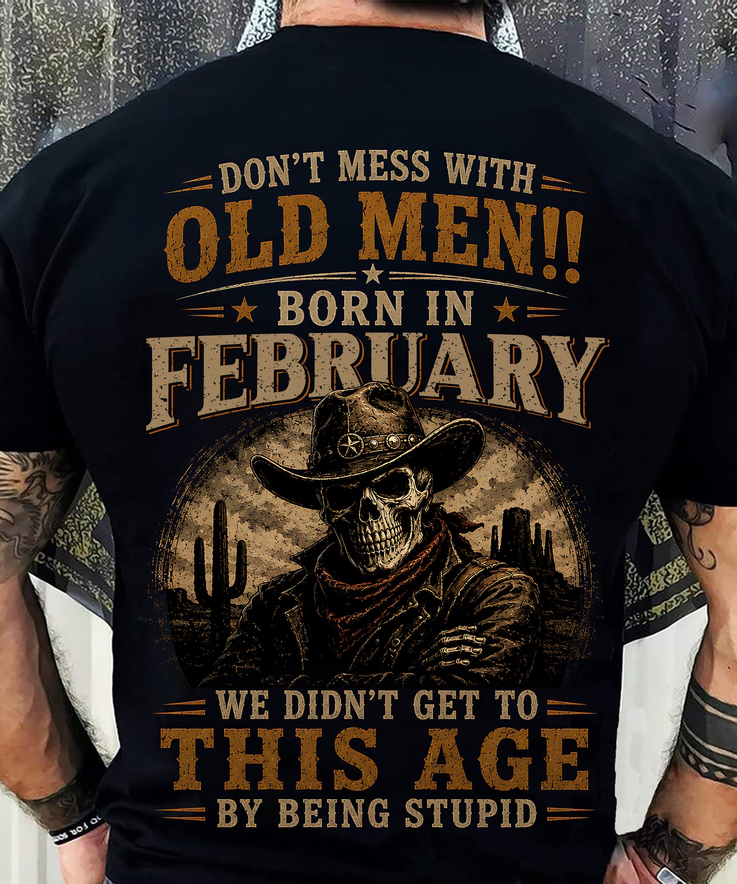 FEBRUARY SHIRT, WE DON'T GET TO THIS AGE BY BEING STUPID - SNOW MALE02 (SKU2607-233-02)