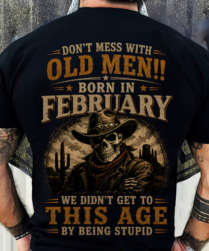 FEBRUARY SHIRT, WE DON'T GET TO THIS AGE BY BEING STUPID - SNOW MALE02 (SKU2607-233-02)