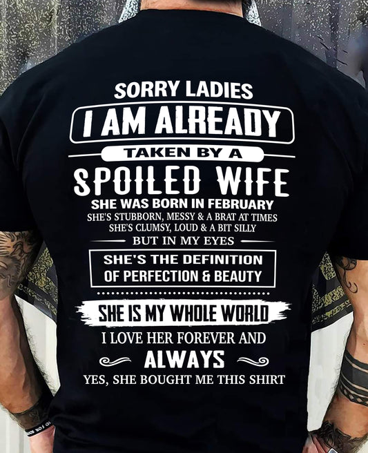 FEBRUARY, SORRY LADIES I AM ALREADY TAKEN BY A SPOILED WIFE – GIFT T SHIRT FROM WIFE FOR HUSBAND – SNOW MALE02 (SKU26T-01296-02)