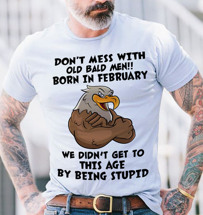 FEBRUARY SHIRT, DON'T MESS WITH OLD BALD MAN - SNOWMALE02 (SKU2604-165-02)