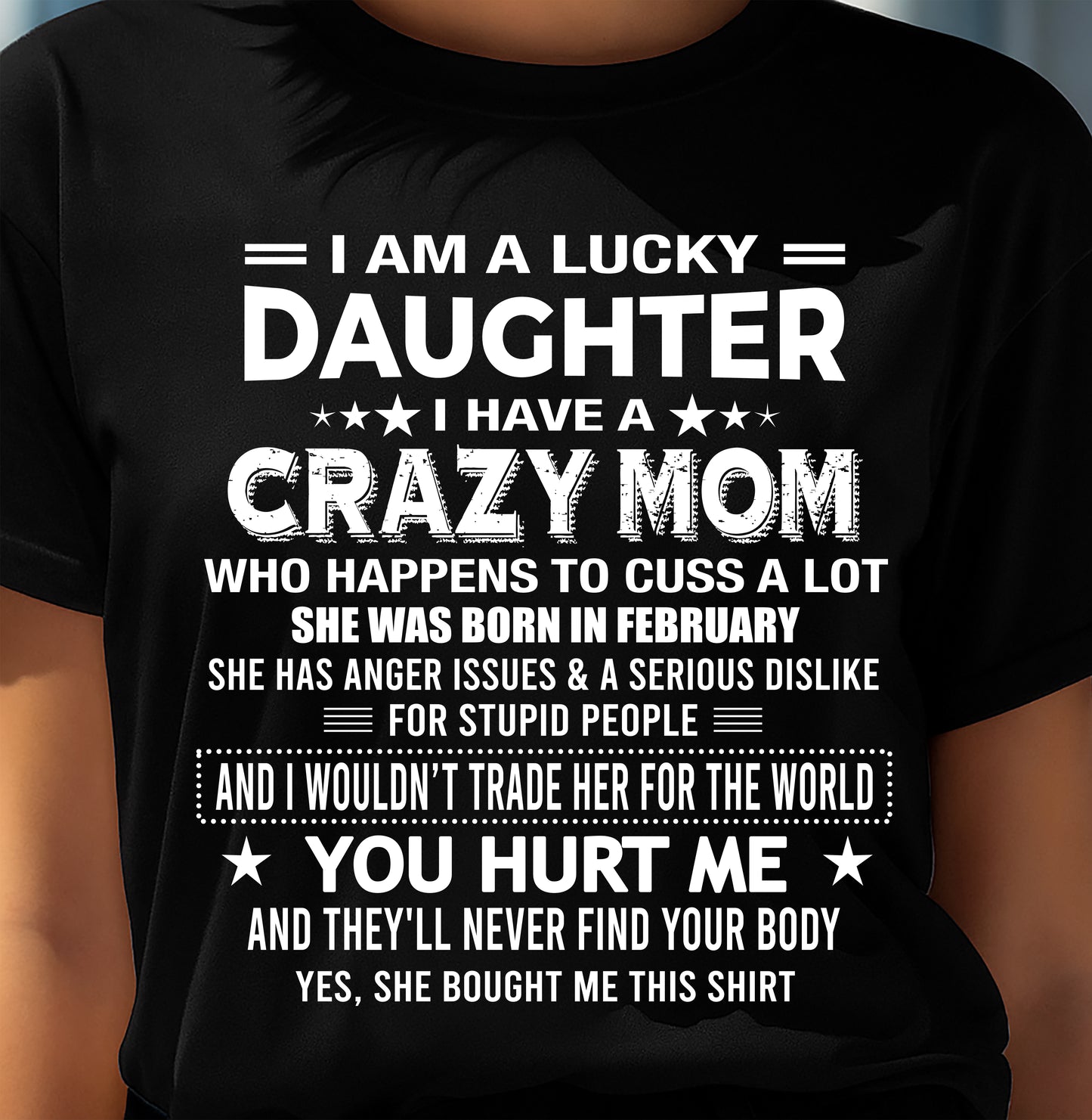 FEBRUARY, I'M A LUCKY DAUGHTER OF CRAZY MOM - GIFT T SHIRT FROM MOM FOR DAUGHTER - SNOW02 (SKU2604-32-02)