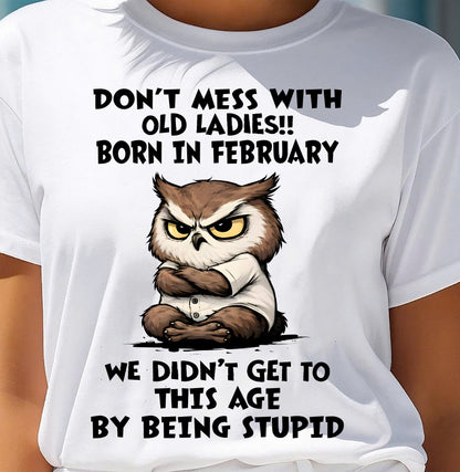 FEBRUARY SHIRT, DON’T MESS WITH OLD LADIES - SNOW02 (SKU2603-40-02)