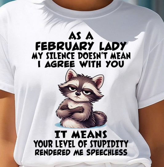 FEBRUARY SHIRT, MY SILENCE DOESN'T MEAN I AGREE WITH YOU - SNOW02 (SKU2604-221-02)