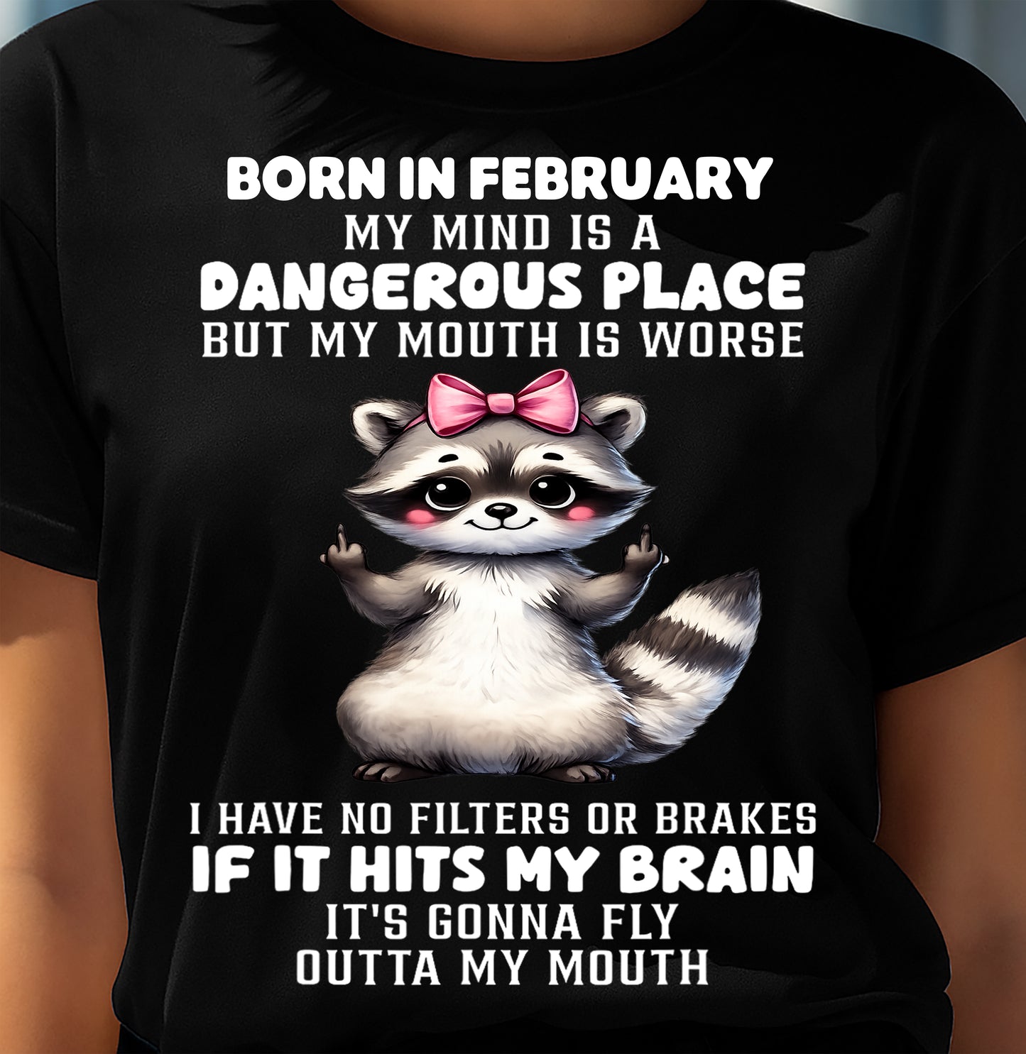 FEBRUARY RACCOON SHIRT, MY MIND IS A DANGEROUS PLACE - SNOW02 (SKU2603-60-02)