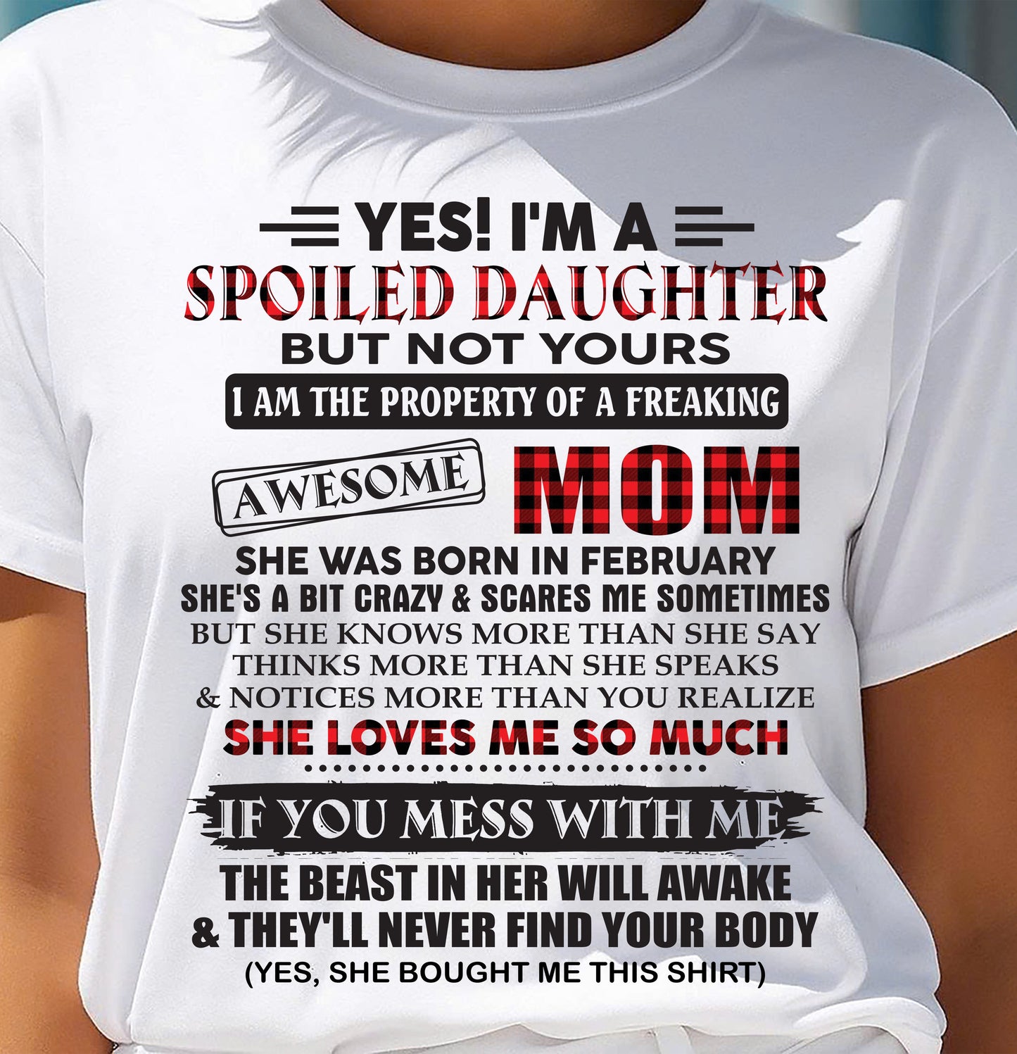 February - Spoiled Daughter Of Awesome Mom T-Shirt - Perfect Gift From Mom - SNOW02 (SKU11-149-02)