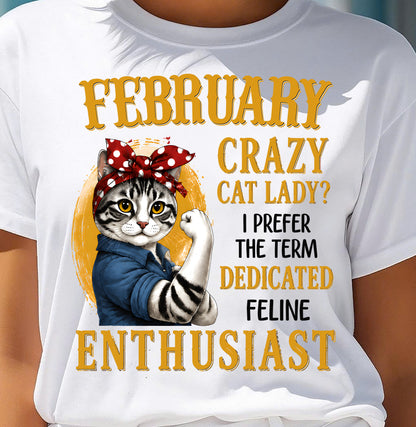 FEBRUARY SHIRT, I PREFER THE TERM DEDICATED FELINE ENTHUSIAST - SNOW02 (SKU2607-316-02)