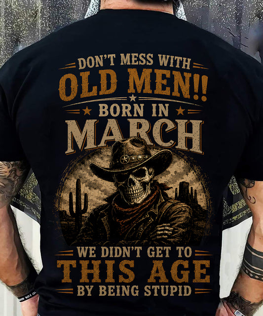 MARCH SHIRT, WE DON'T GET TO THIS AGE BY BEING STUPID - SNOW MALE03 (SKU2607-233-03)