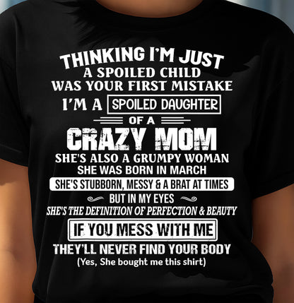 MARCH, I’M A SPOILED DAUGHTER - GIFT T SHIRT FROM MOM TO DAUGHTER - SNOW03 (SKU2603-137-03)
