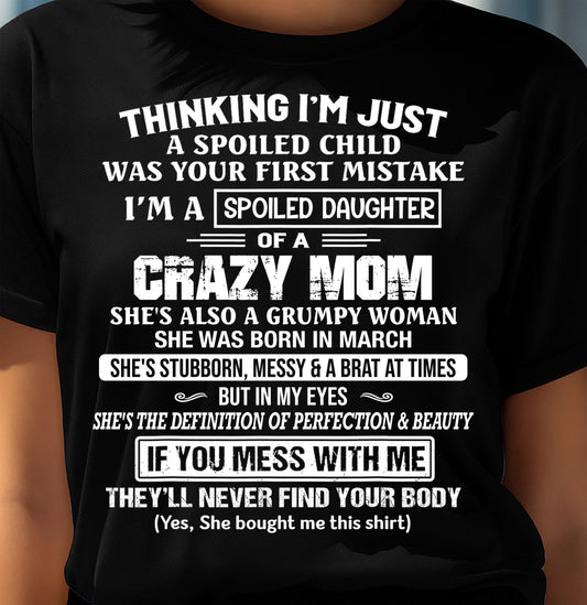 MARCH, I’M A SPOILED DAUGHTER - GIFT T SHIRT FROM MOM TO DAUGHTER - SNOW03 (SKU2603-137-03)