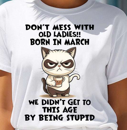 MARCH SHIRT, DON’T MESS WITH OLD LADIES - SNOW03 (SKU2603-132-03)