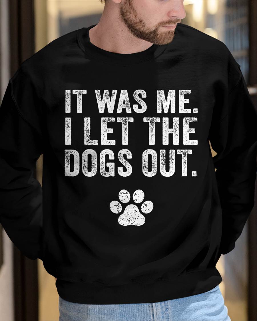 Funny It was Me I Let The Dogs Out Dog Lover Distressed Men Women T-Shirt