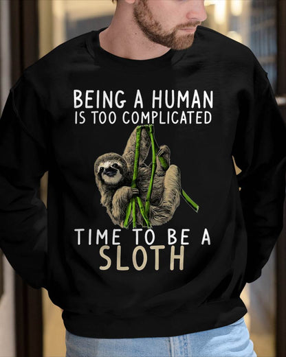 Being A Human Is Too Complicated Time To Be A Sloth T-Shirt