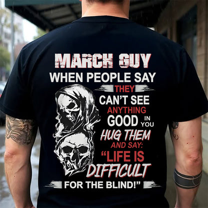 MARCH - HUG THEM AND SAY... - BIRTHDAY T-SHIRT FOR MEN - SNOW03 (SKU12-253-03)