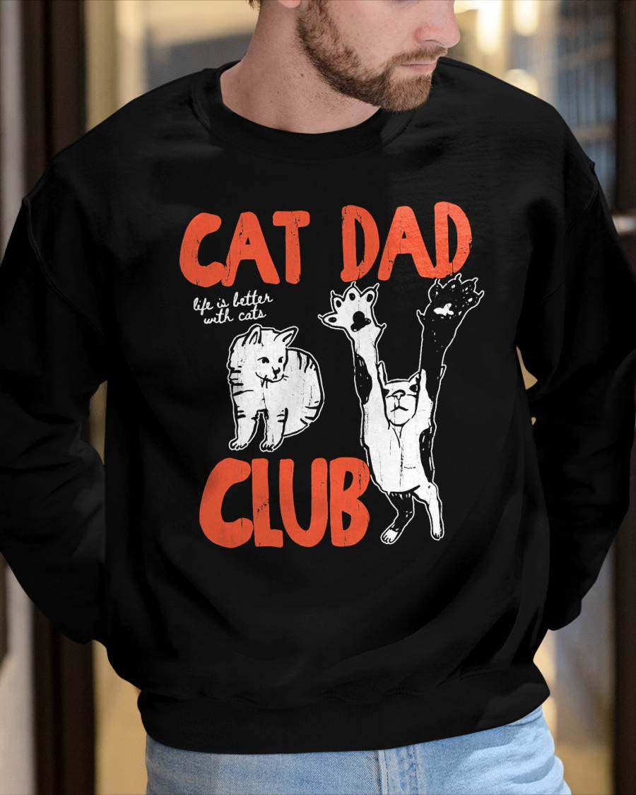 Cat Dad Club, Life is Better with Cats, Cat Dad, Funny Cat T-Shirt (SKU-SNOW-03)