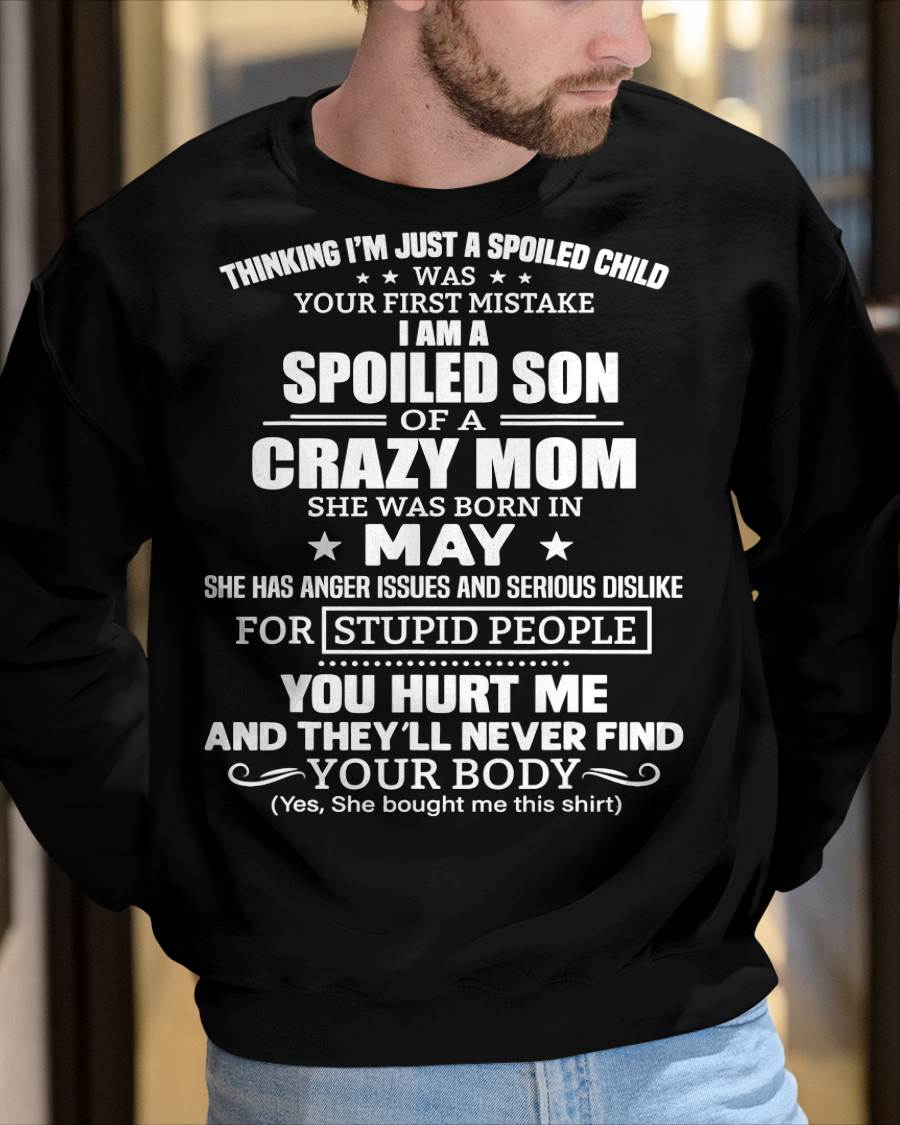 MAY, I’M A SPOILED SON OF A CRAZY MOM - GIFT T SHIRT FROM MOM TO SON - SNOW05 (SKU2603-339-05)