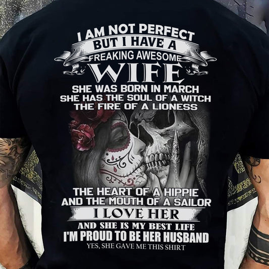 March - I Am Not Perfect But I Have A Freaking Awesome Wife - Gift For Husband From Wife - SNOW03 (SKU06-31-03)
