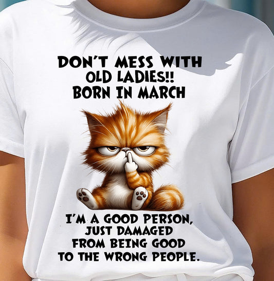 MARCH SHIRT, DONT MESS WITH OLD LADIES - SNOW03 (SKU2603-198-03)