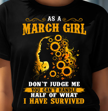 MARCH SHIRT, YOU CAN'T HANDLE HALF OF WHAT I HAVE SURVIVED - SNOW03 (SKU2606-324-03)