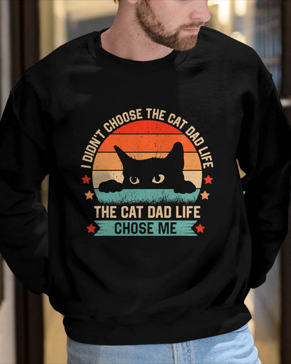 I Didn't Choose The Cat Dad Life The Cat Dad Life Chose Me T-Shirt