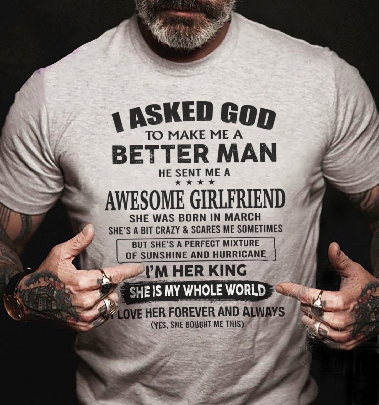 MARCH, I ASKED GOD TO MAKE ME A BETTER MAN – GIFT T SHIRT FROM WIFE/GIRLFRIEND – SNOW 03 (SKU26T-01233-03)