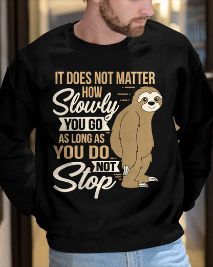 It Does Not Matter How Slow You Go Funny Quote Sloth Day Tee T-Shirt