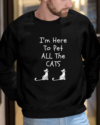 I'm Here to Pet All The Cats Men Womens Kids T-Shirt