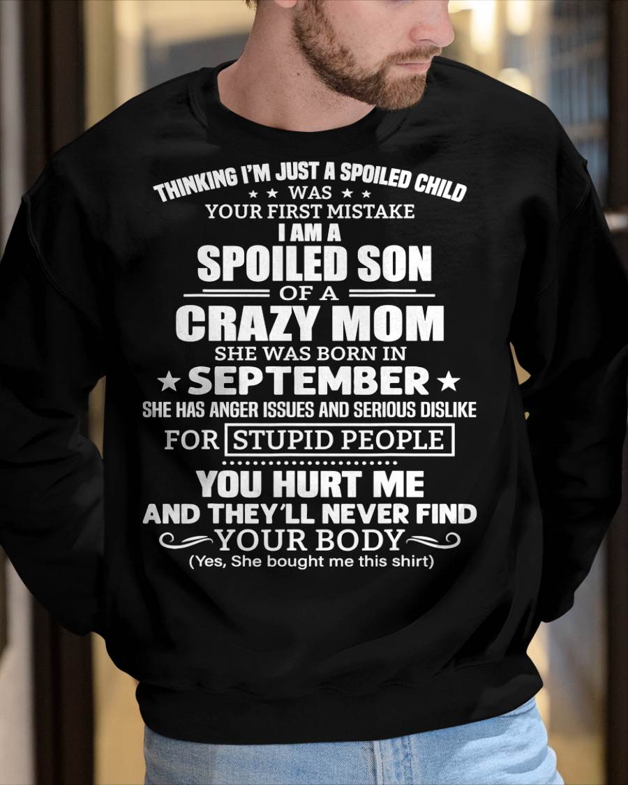 SEPTEMBER, I’M A SPOILED SON OF A CRAZY MOM - GIFT T SHIRT FROM MOM TO SON - SNOW09 (SKU2603-339-09)