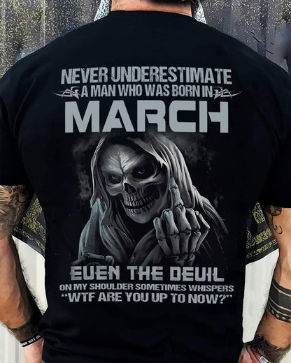 MARCH, NEVER UNDERESTIMATE A MAN WHO WAS BORN IN MARCH-SNOW MALE03 (SKU08-05-03)
