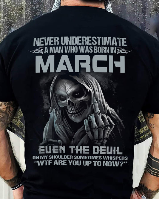 MARCH, NEVER UNDERESTIMATE A MAN WHO WAS BORN IN MARCH-SNOW MALE03 (SKU08-05-03)
