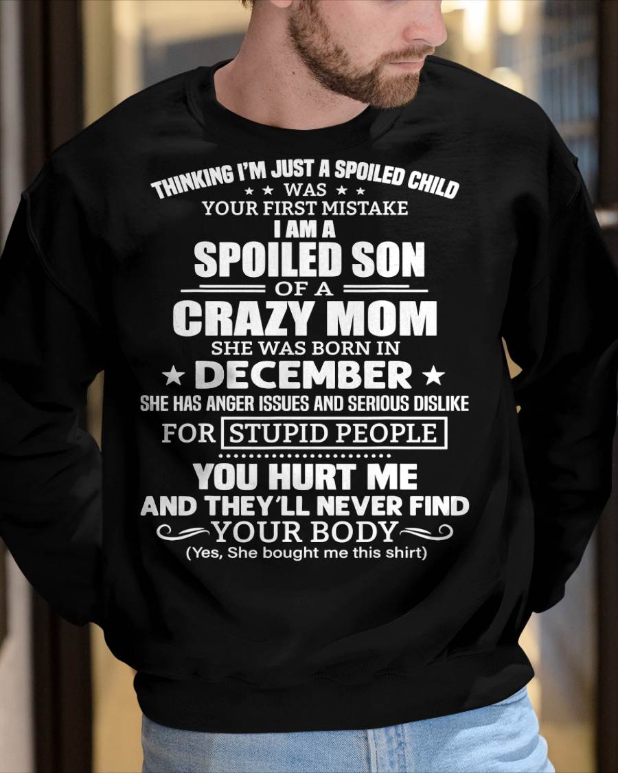 DECEMBER, I’M A SPOILED SON OF A CRAZY MOM - GIFT T SHIRT FROM MOM TO SON - SNOW12 (SKU2603-339-12)