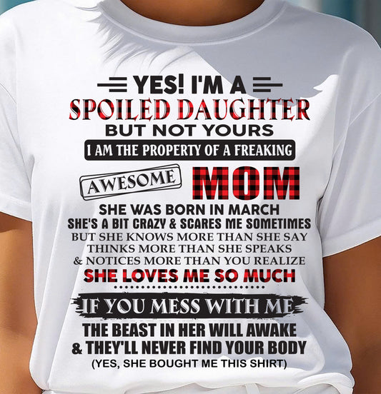 March - Spoiled Daughter Of Awesome Mom T-Shirt - Perfect Gift From Mom - SNOW03 (SKU11-149-03)